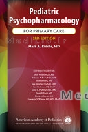 Pediatric Psychopharmacology for Primary Care