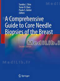 A Comprehensive Guide to Core Needle Biopsies of the Breast