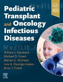 Pediatric Transplant and Oncology Infectious Diseases E-Book