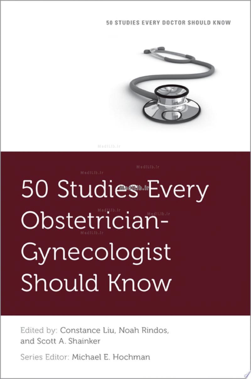 50 Studies Every Obstetrician-Gynecologist Should Know