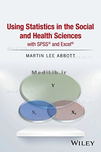 Using Statistics in the Social and Health Sciences with SPSS and Excel