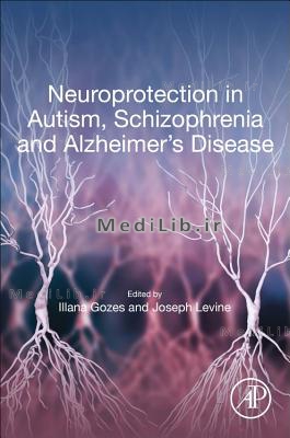 Neuroprotection in Autism, Schizophrenia and Alzheimer's disease