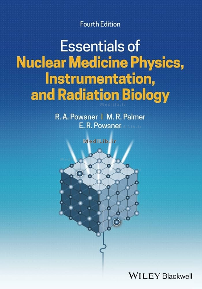 Essentials of Nuclear Medicine Physics, Instrumentation, and Radiation Biology